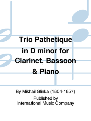 Trio Pathetique In D Minor For Clarinet, Bassoon & Piano (Or Violin, Cello & Piano)