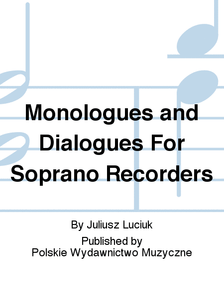 Monologues and Dialogues For Soprano Recorders