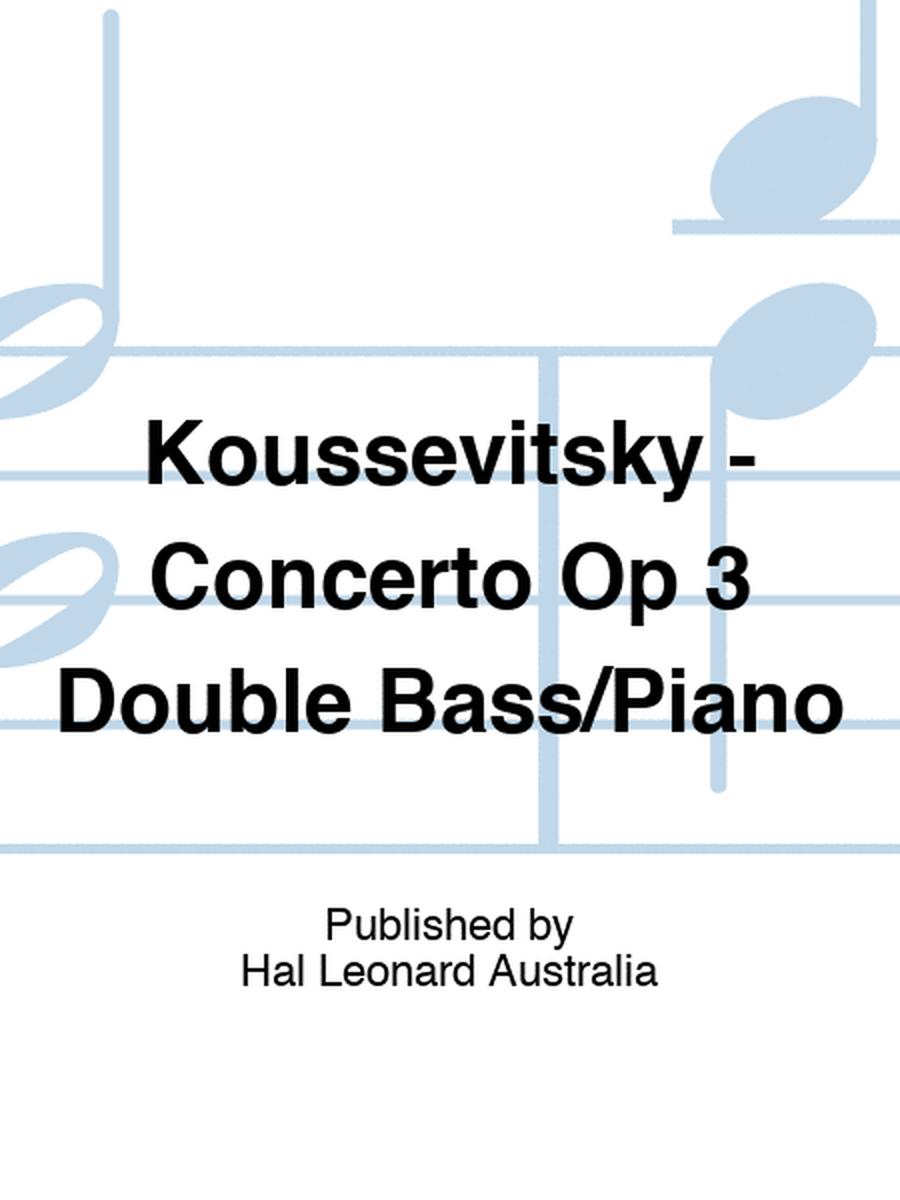 Koussevitsky - Concerto Op 3 Double Bass/Piano