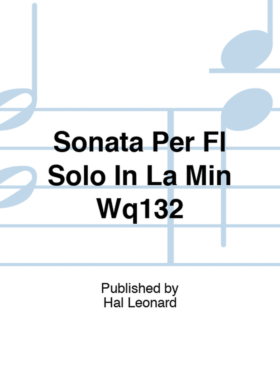 Sonata Per Fl Solo In La Min Wq132