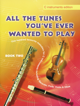 All the Tunes You've Ever Wanted to Play Book 2, C Instruments