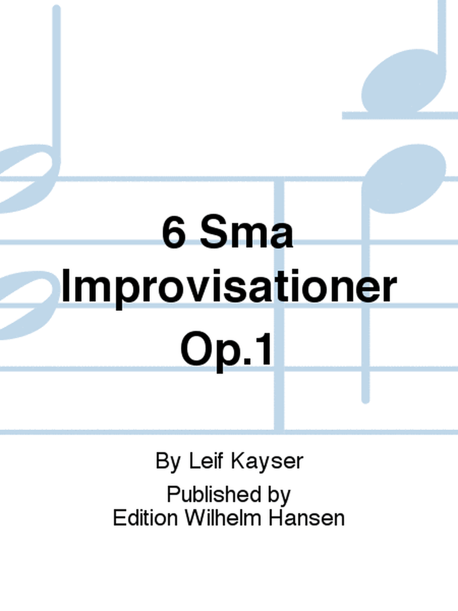 6 Små Improvisationer Op.1