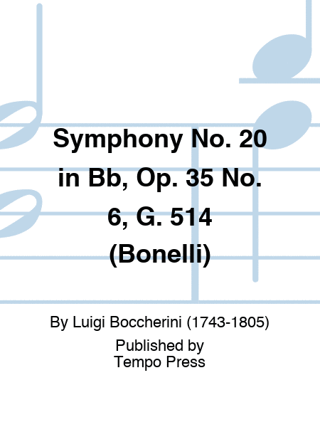 Symphony No. 20 in Bb, Op. 35 No. 6, G. 514 (Bonelli)