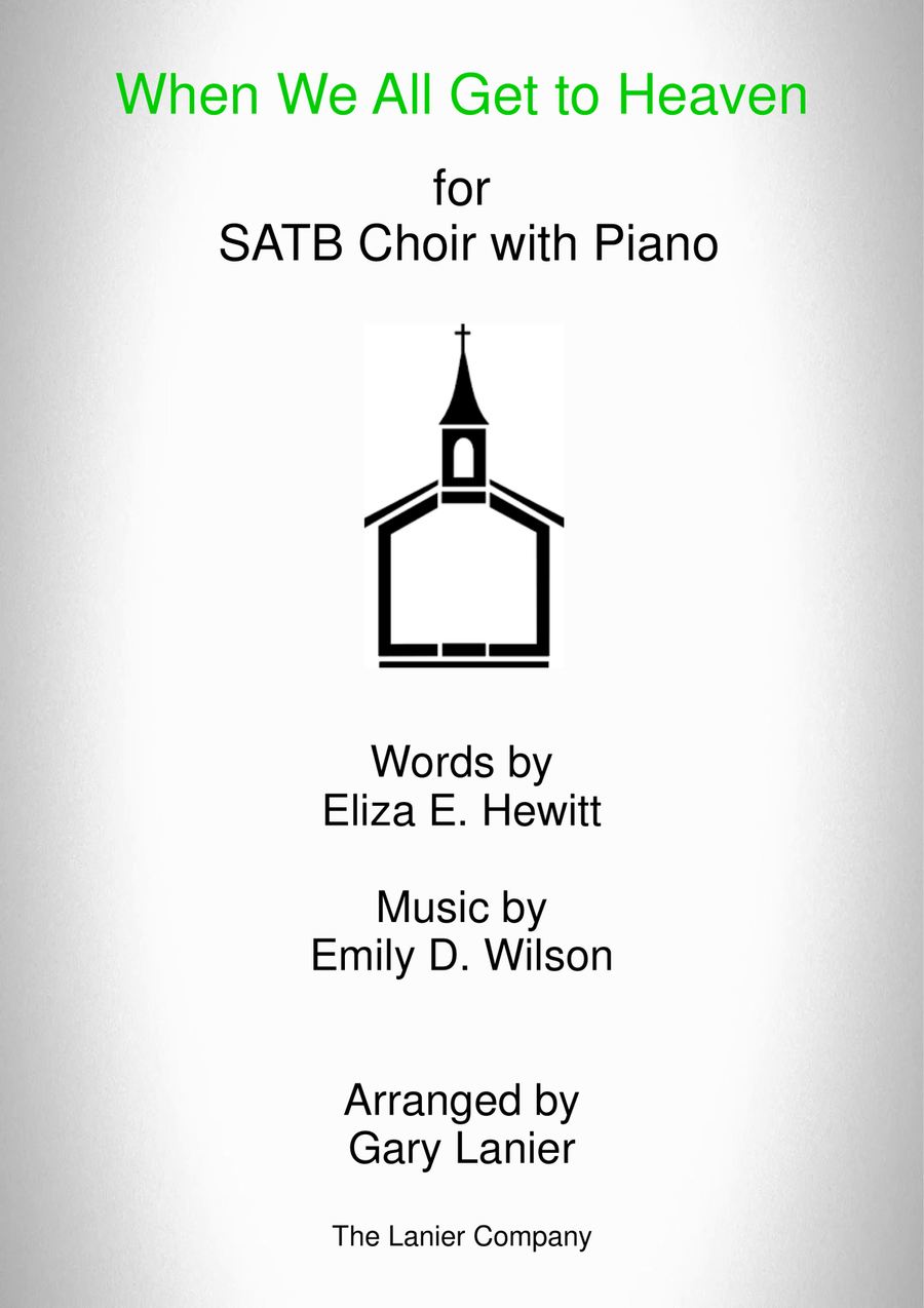 WHEN WE ALL GET TO HEAVEN (SATB Choir and Piano with a Choir part) 4-Part scores gallery preview page 1