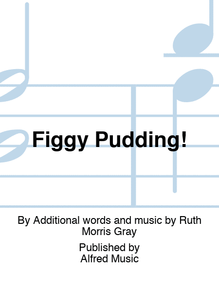 Figgy Pudding!