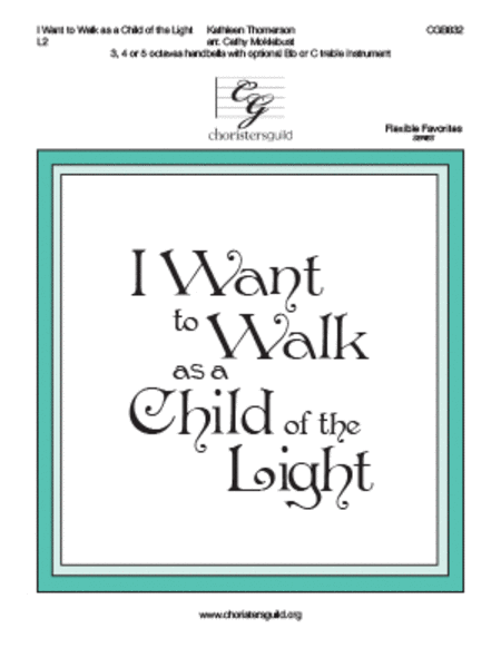 I Want to Walk as a Child of the Light (3, 4 or 5 octaves)