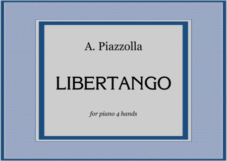 A. Piazzolla - LIBERTANGO for piano 4 hands image number null