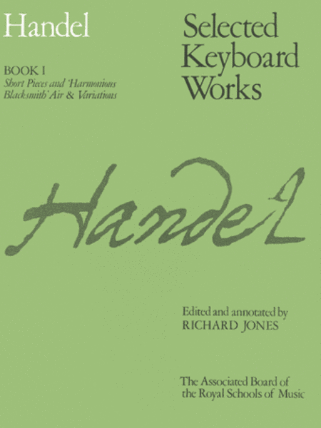 George Frideric Handel : Selected Keyboard Works Book I