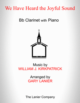 WE HAVE HEARD THE JOYFUL SOUND (Bb Clarinet with Piano - Score & Part included)
