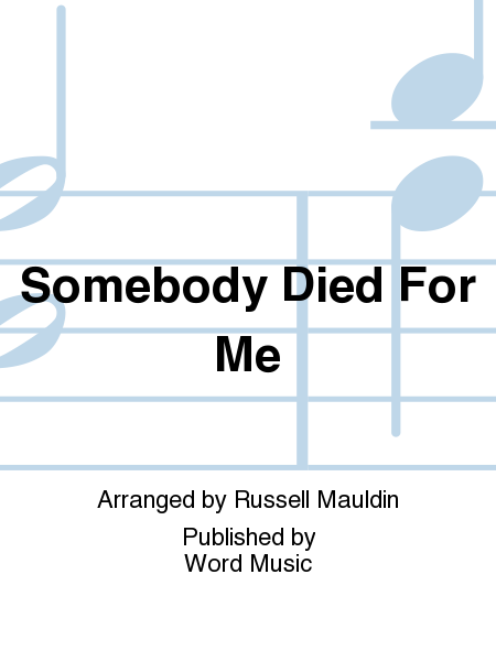 Somebody Died For Me - CD ChoralTrax