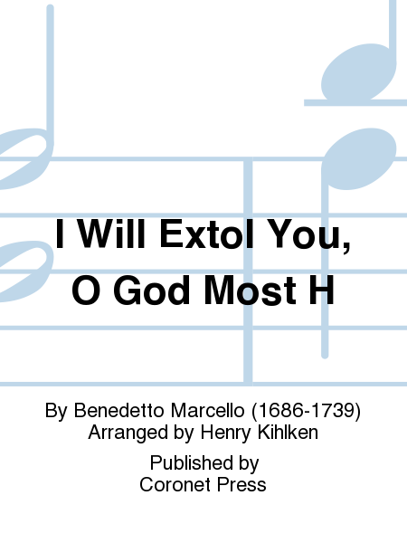 I Will Extol You, O God Most H