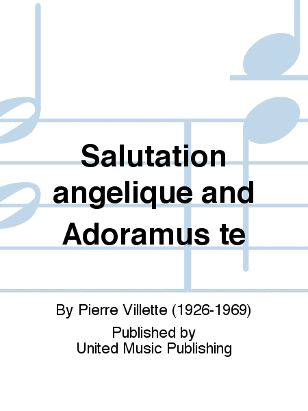 Salutation angelique and Adoramus te