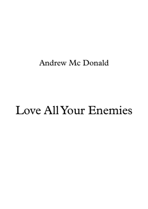 Love All Your Enemies