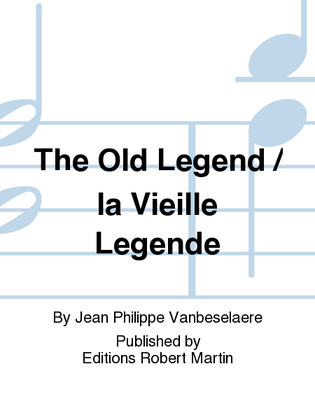 The Old Legend / la Vieille Legende