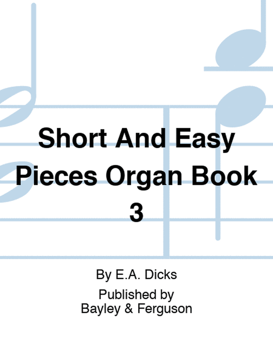 Short And Easy Pieces Organ Book 3