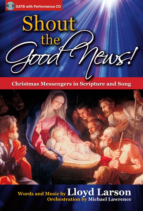 Book cover for Shout the Good News! - SATB Score with CD