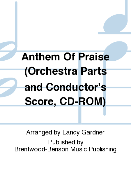 Anthem Of Praise (Orchestra Parts and Conductor's Score, CD-ROM)