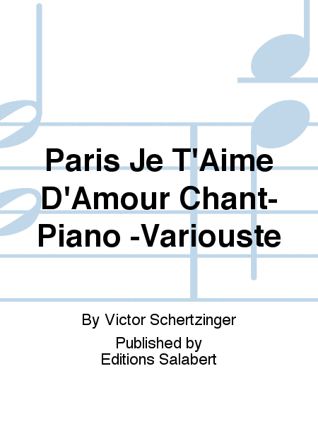 Paris Je T'Aime D'Amour Chant-Piano -Variouste