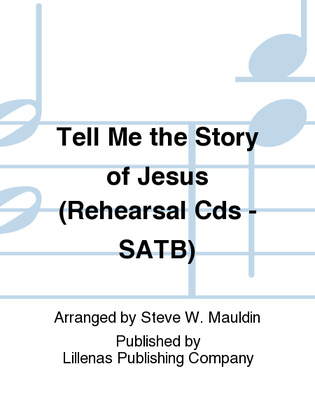 Tell Me the Story of Jesus (Rehearsal Cds - SATB)