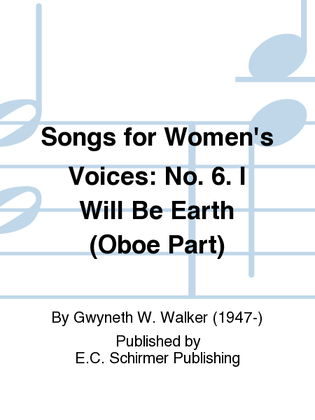 Songs for Women's Voices: 6. I Will Be Earth (Oboe Part)