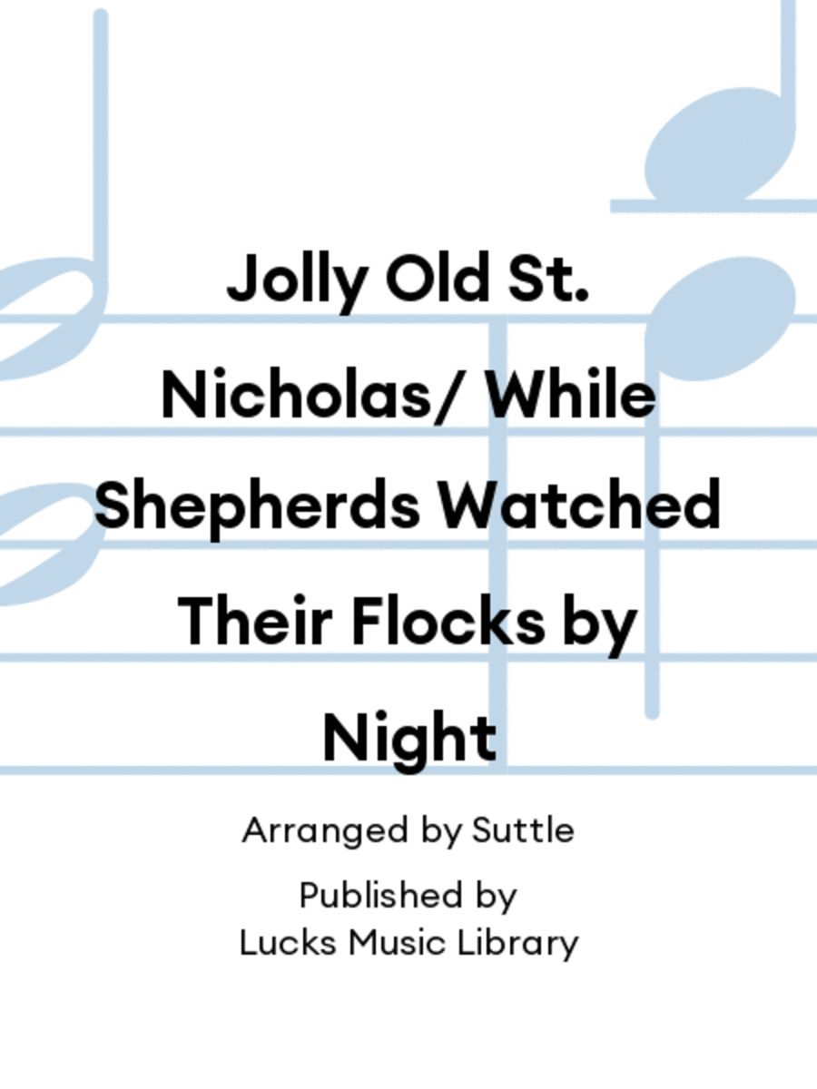 Jolly Old St. Nicholas/ While Shepherds Watched Their Flocks by Night