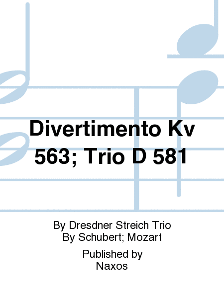 Divertimento Kv 563; Trio D 581