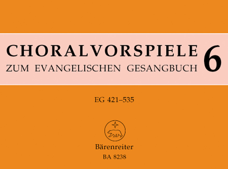 Choralvorspiele zum Evangelischen Gesangbuch (1993/95), Band 6. EG 421 - 535. 140 Vorspiele aus alter und neuer Zeit. Abschliessender Band