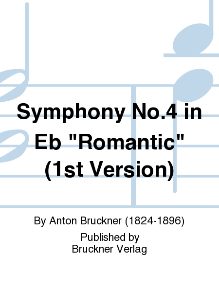 Symphony No. 4 in Eb 'Romantic' (1st Version)