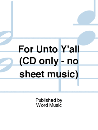 For Unto Y'all (CD only - no sheet music)