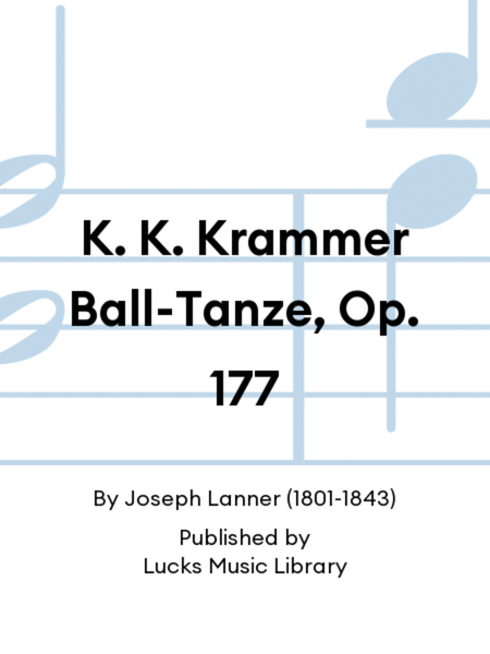 K. K. Krammer Ball-Tanze, Op. 177