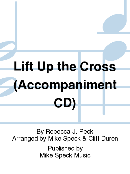 Lift Up the Cross (Accompaniment CD)