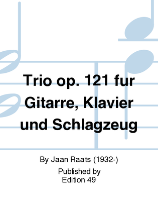 Trio op. 121 fur Gitarre, Klavier und Schlagzeug