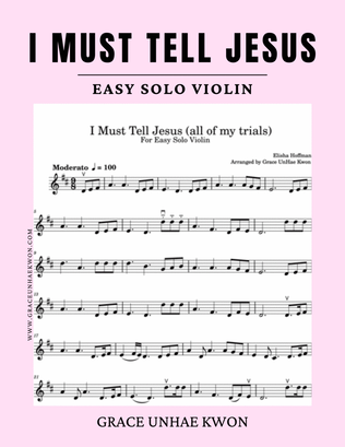 Book cover for I Must Tell Jesus - For Easy Solo Violin - Grace UnHae Kwon