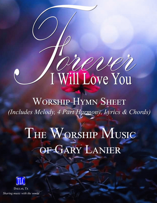 FOREVER I WILL LOVE YOU, Worship Hymn Sheet (Includes Melody, 4 Part Harmony, Lyrics & Chords)