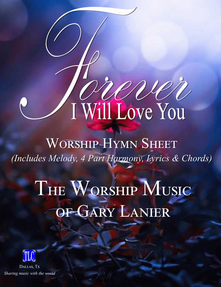 FOREVER I WILL LOVE YOU, Worship Hymn Sheet (Includes Melody, 4 Part Harmony, Lyrics & Chords) image number null