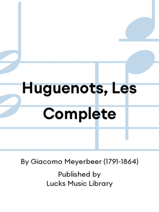 Huguenots, Les Complete