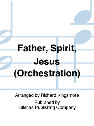 Father, Spirit, Jesus (Orchestration)