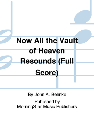 Now All the Vault of Heaven Resounds (Full Score)