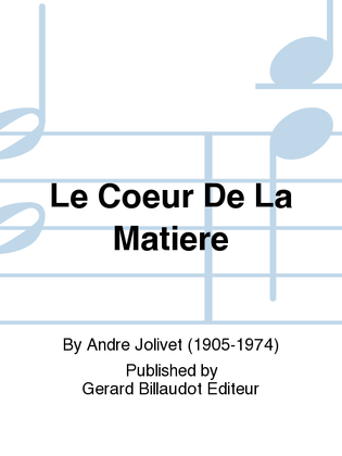 Le Coeur de la Matiere