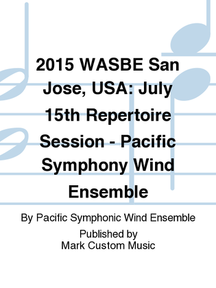 2015 WASBE San Jose, USA: July 15th Repertoire Session - Pacific Symphony Wind Ensemble