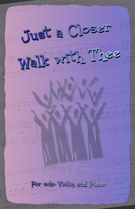 Book cover for Just A Closer Walk With Thee, Gospel Hymn for Violin and Piano