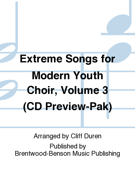 Extreme Songs for Modern Youth Choir, Volume 3 (CD Preview-Pak)