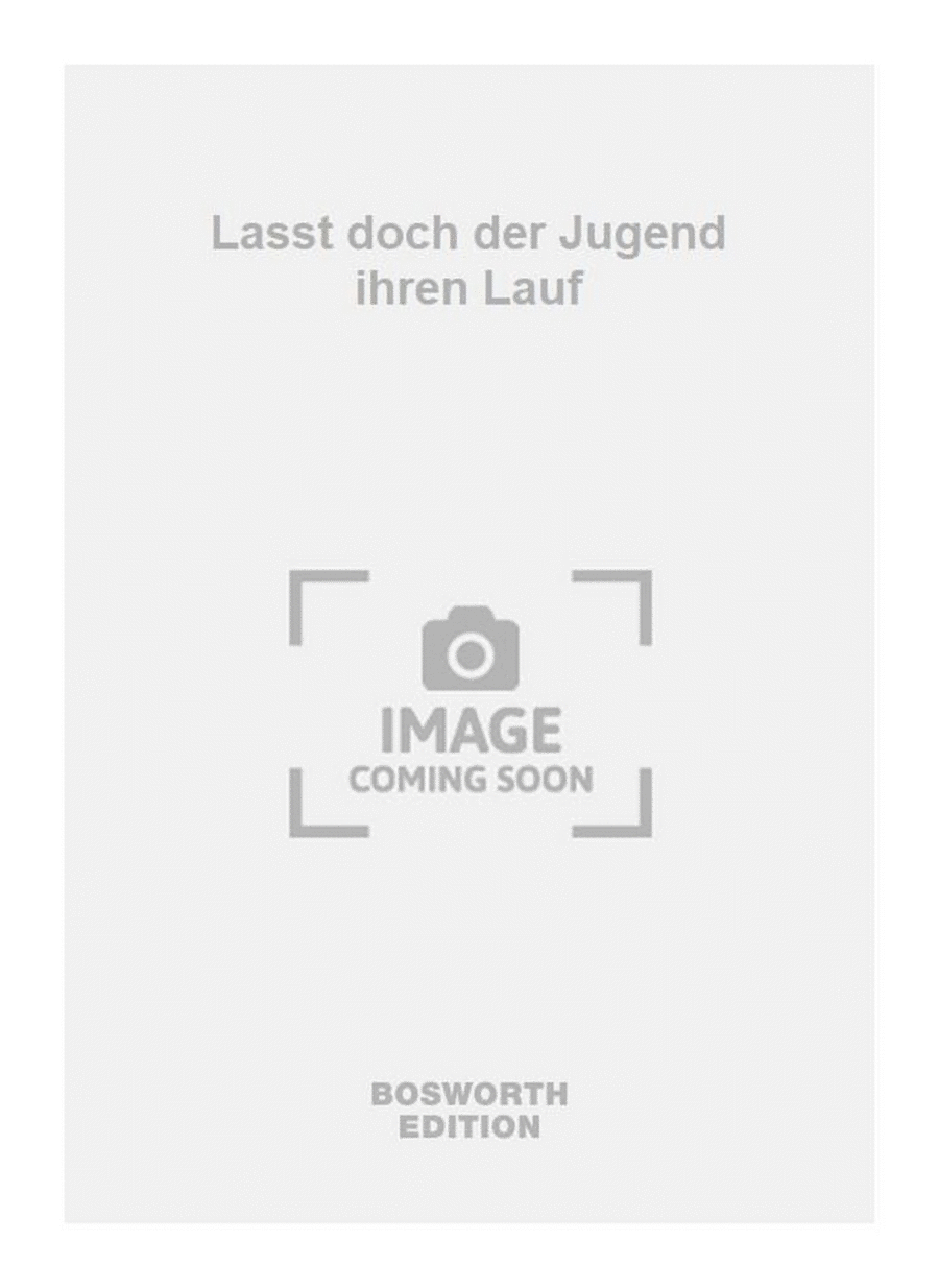 Lasst doch der Jugend ihren Lauf