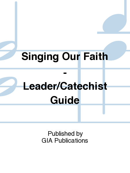 Singing Our Faith - Leader / Catechist Guide