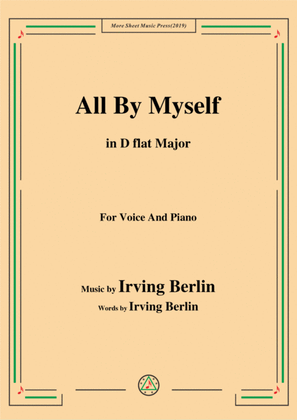 Irving Berlin-All By Myself,in D flat Major,for Voice and Piano