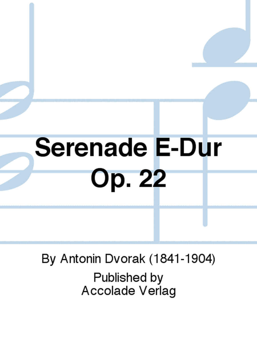 Serenade E-Dur Op. 22