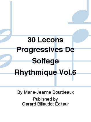 30 Lecons Progressives De Solfege Rhythmique Vol. 6