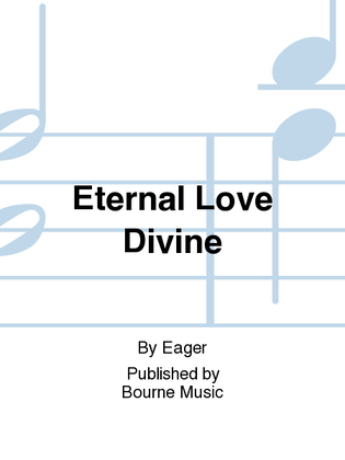Eternal Love Divine