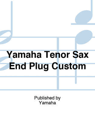 Yamaha Tenor Sax End Plug Custom