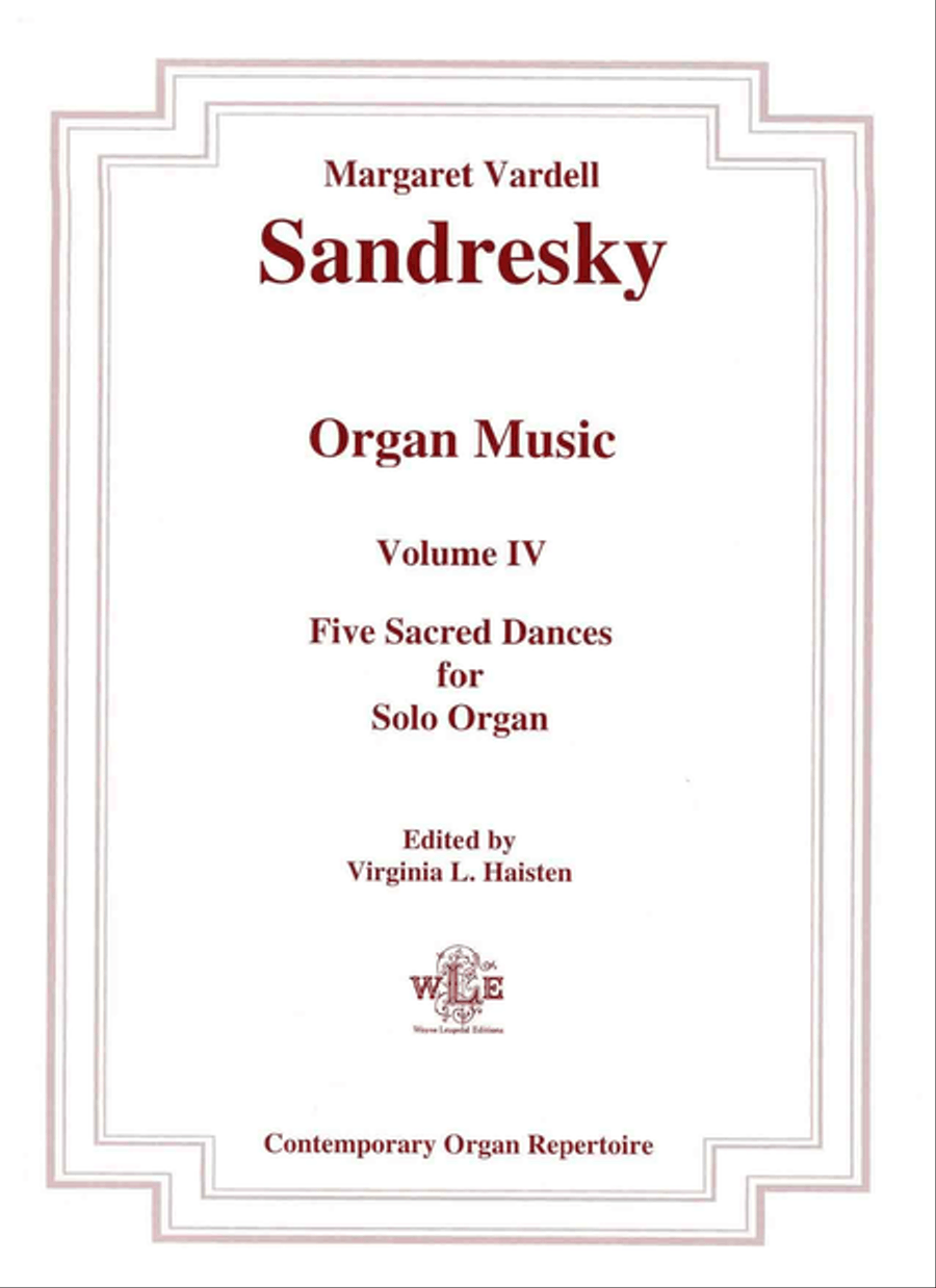 The Organ Music of Margaret Vardell Sandresky, Volume IV, Five Sacred Dances